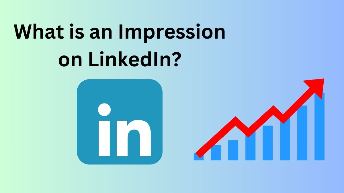 What is an Impression on LinkedIn?