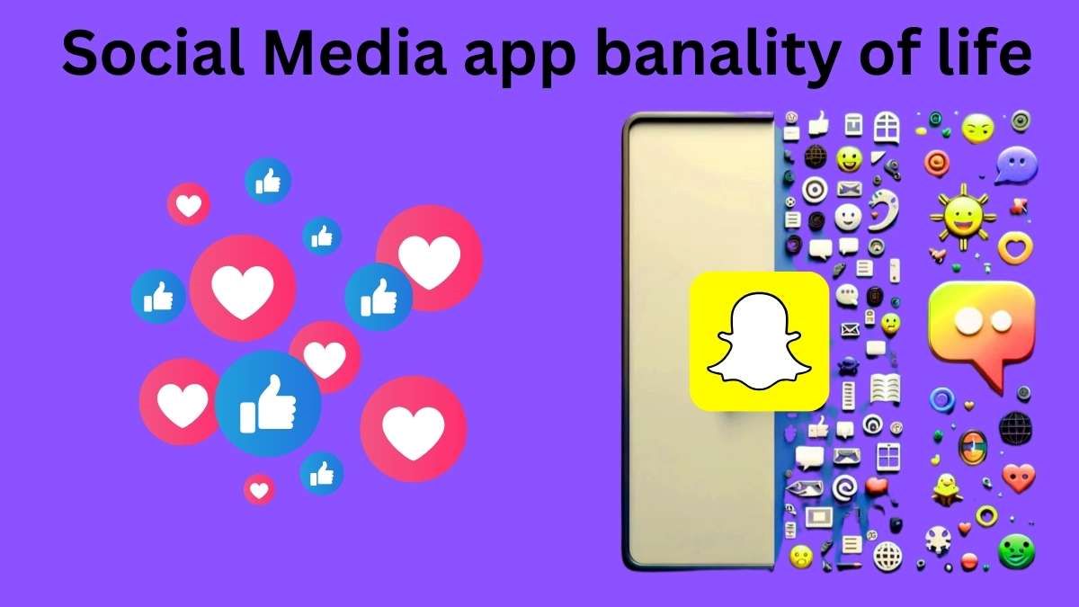 Social Media app banality of life
